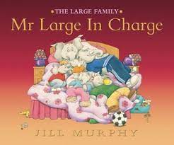 THE LARGE FAMILY MR LARGE IN CHARGE JILL MURPHY