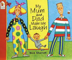 MY MUM AND DAD MAKE ME LAUGH NICK SHARRATT