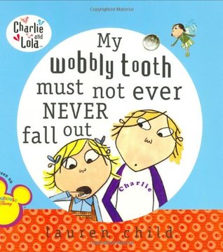 My wobbly tooth must not ever never fall out