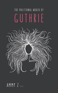 The Volitional Wrath of GUTHRIE