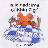 Is it Bedtime Wibbly Pig ?