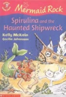 Mermaid Rock Spirulina AND THE haunted Shipwreck