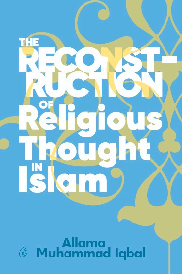 The reconstruction of religious thought in Islam