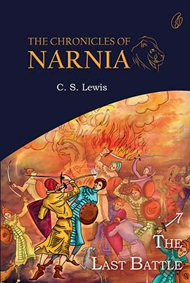 The Last Battle: The Chronicles Of Narnia (Book 7)