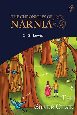 The Silver Chair: The Chronicles Of Narnia (Book 6)