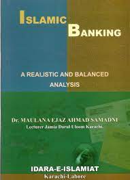 ISLAMIC BANKING: A REALISTIC AND BALANCED ANALYSIS